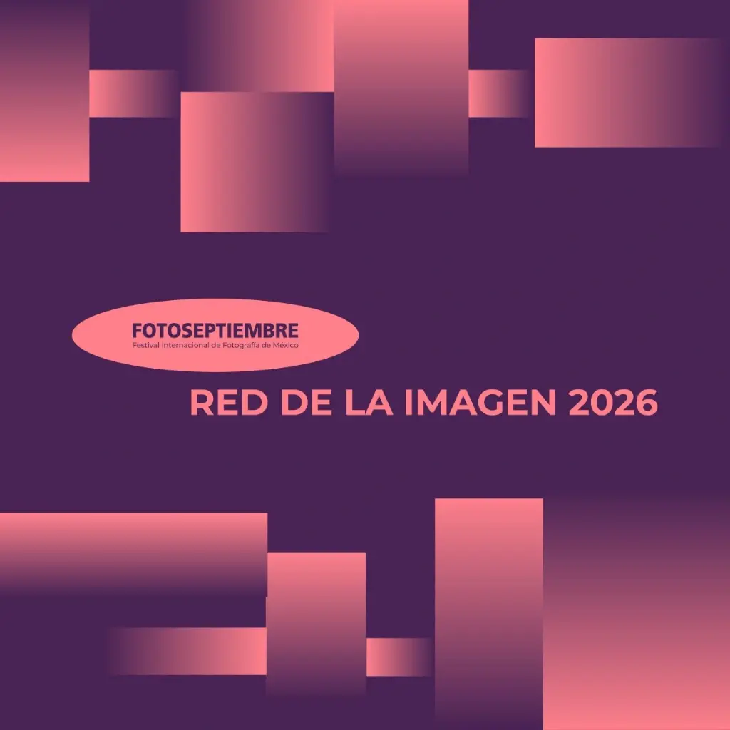 FotoSeptiembre, Festival Internacional de Fotografía de México. Red de la Imagen 2026